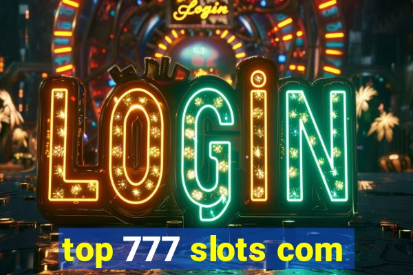 top 777 slots com